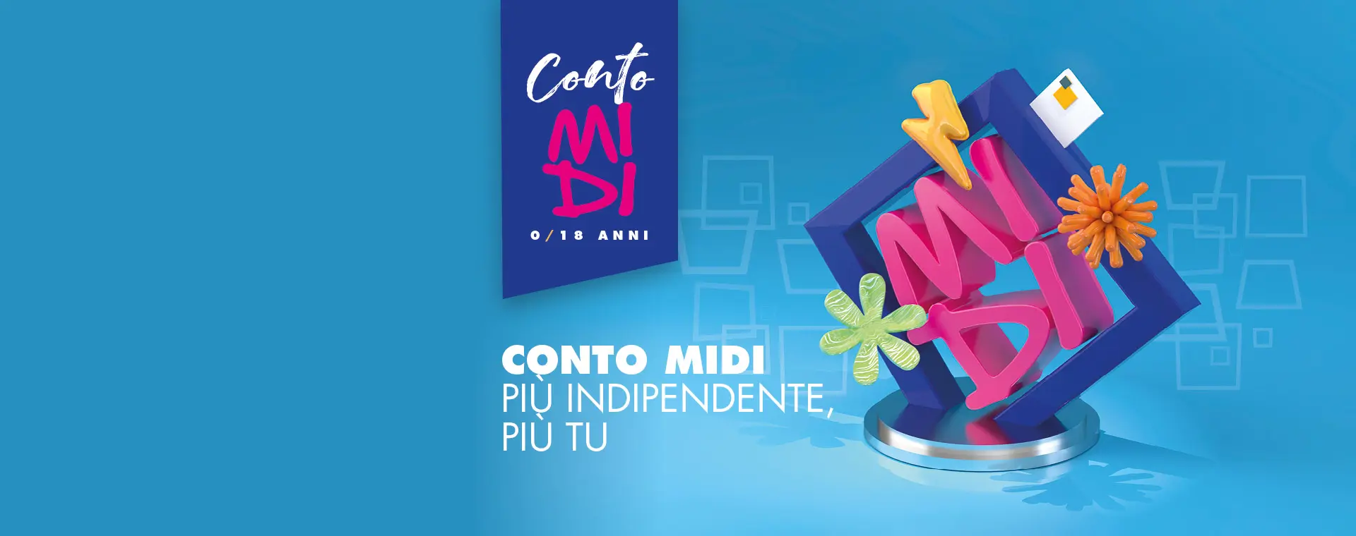 Nasce
Conto MIDI :
più indipendente
più Tu! 